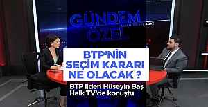 BTP’nin seçim kararı ne olacak? BTP lideri Hüseyin Baş Halk TV’de konuştu