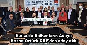 Bursa'da Balkanların Adayı: Hasan Öztürk CHP'den aday oldu