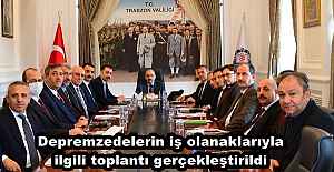 Depremzedelerin iş olanaklarıyla ilgili toplantı gerçekleştirildi