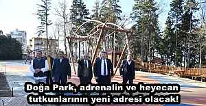 Doğa Park, adrenalin ve heyecan tutkunlarının yeni adresi olacak!