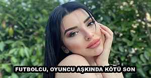 FUTBOLCU, OYUNCU AŞKINDA KÖTÜ SON