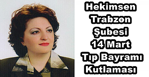 Hekimsen Trabzon Şubesi 14 Mart Tıp Bayramı Kutlaması