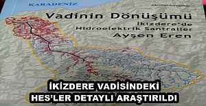 İKİZDERE VADİSİNDEKİ HES’LER DETAYLI ARAŞTIRILDI