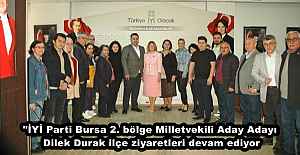 "İYİ Parti Bursa 2. bölge Milletvekili Aday Adayı Dilek Durak ilçe ziyaretleri devam ediyor