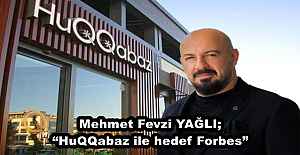 Mehmet Fevzi YAĞLI; “HuQQabaz ile hedef Forbes”