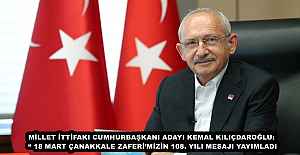 MİLLET İTTİFAKI CUMHURBAŞKANI ADAYI KEMAL KILIÇDAROĞLU: “ 18 MART ÇANAKKALE ZAFERİ’MİZİN 108. YILI MESAJI YAYIMLADI