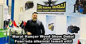 Murat Hançer Wood Show Dubai Fuarı'nda ülkemizi temsil etti!