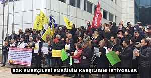 SGK EMEKÇİLERİ EMEĞİNİN KARŞILIGINI İSTİYORLAR