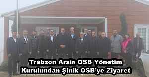 Trabzon Arsin OSB Yönetim Kurulundan Şinik OSB’ye Ziyaret
