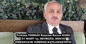 Trabzon TÜRKAV Başkanı Kenan KURU 21 MART’ ta, NEVRUZU, DÜNYA ORMANCILIK GÜNÜNÜ KUTLAMAKTAYIZ