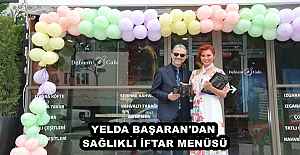 YELDA BAŞARAN'DAN SAĞLIKLI İFTAR MENÜSÜ
