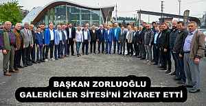 BAŞKAN ZORLUOĞLU GALERİCİLER SİTESİ’Nİ ZİYARET ETTİ