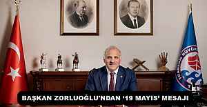 BAŞKAN ZORLUOĞLU'NDAN ‘19 MAYIS’ MESAJI