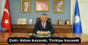 Çebi: Adam kazandı, Türkiye kazandı