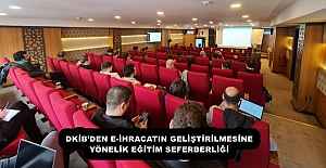 DKİB’DEN E-İHRACATIN GELİŞTİRİLMESİNE YÖNELİK EĞİTİM SEFERBERLİĞİ