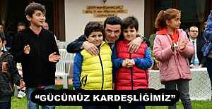 “GÜCÜMÜZ KARDEŞLİĞİMİZ” 