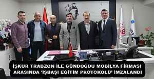 İŞKUR TRABZON İLE GÜNDOĞDU MOBİLYA FİRMASI ARASINDA 'İŞBAŞI EĞİTİM PROTOKOLÜ’ İMZALANDI