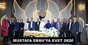 MUSTAFA EBRU'YA EVET DEDİ