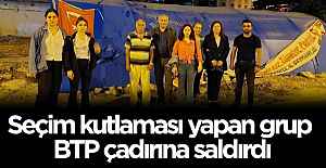 Seçim kutlaması yapan grup BTP çadırına saldırdı