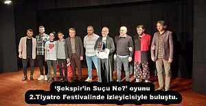 ‘Şekspir’in Suçu Ne?’ oyunu 2.Tiyatro Festivalinde izleyicisiyle buluştu.