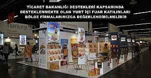 TİCARET BAKANLIĞI DESTEKLERİ KAPSAMINDA DESTEKLENMEKTE OLAN YURT İÇİ FUAR KATILIMLARI BÖLGE FİRMALARIMIZCA DEĞERLENDİRİLMELİDİR