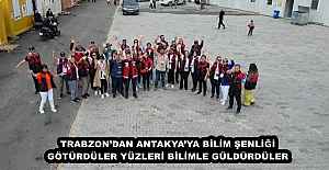 TRABZON’DAN ANTAKYA’YA BİLİM ŞENLİĞİ GÖTÜRDÜLER YÜZLERİ BİLİMLE GÜLDÜRDÜLER
