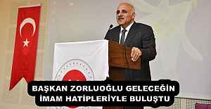 BAŞKAN ZORLUOĞLU GELECEĞİN İMAM...