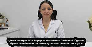 Çocuk ve Ergen Ruh Sağlığı ve Hastalıkları Uzmanı Dr. Öğretim Üyesi Canan İnce Börekci’den öğrenci ve velilere LGS uyarısı