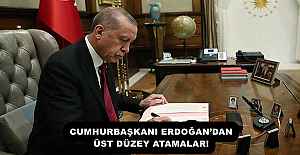 CUMHURBAŞKANI ERDOĞAN’DAN ÜST DÜZEY ATAMALAR!