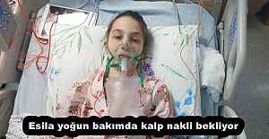 Esila yoğun bakımda kalp nakli bekliyor