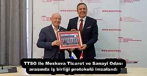 TTSO ile Moskova Ticaret ve Sanayi Odası arasında iş birliği protokolü imzalandı