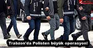 Trabzon'da Polisten büyük operasyon!