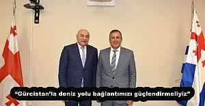 “Gürcistan’la deniz yolu bağlantımızı güçlendirmeliyiz”