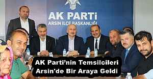 AK Parti’nin Temsilcileri Arsin'de Bir Araya Geldi