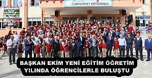 BAŞKAN EKİM YENİ EĞİTİM ÖĞRETİM YILINDA ÖĞRENCİLERLE BULUŞTU