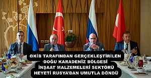DKİB TARAFINDAN GERÇEKLEŞTİRİLEN DOĞU KARADENİZ BÖLGESİ İNŞAAT MALZEMELERİ SEKTÖRÜ HEYETİ RUSYA’DAN UMUTLA DÖNDÜ