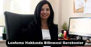 Lenfoma Hakkında Bilinmesi Gerekenler