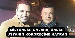 MİLYONLAR ONLARA, ONLAR USTANIN KOKOREÇİNE HAYRAN