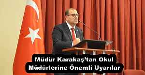 Müdür Karakaş’tan Okul Müdürlerine Önemli Uyarılar