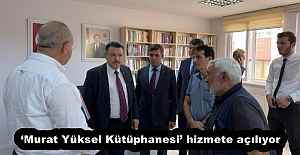 ‘Murat Yüksel Kütüphanesi’ hizmete açılıyor