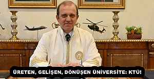 ÜRETEN, GELİŞEN, DÖNÜŞEN ÜNİVERSİTE: KTÜ!