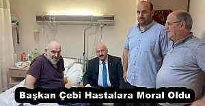 Başkan Çebi Hastalara Moral Oldu