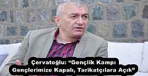 Çervatoğlu: “Gençlik Kampı Gençlerimize Kapalı, Tarikatçılara Açık”