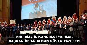 MHP RİZE İL KONGRESİ YAPILDI, BAŞKAN İHSAN ALKAN GÜVEN TAZELEDİ