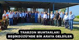 TRABZON MUHTARLARI BEŞİKDÜZÜ#039;NDE...