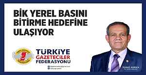 TÜRKİYE GAZETECİLER FEDERASYONU GENEL BAŞKANI YILMAZ KARACA "BİK YEREL BASINI BİTİRME HEDEFİNE ULAŞIYOR"