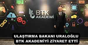 ULAŞTIRMA BAKANI URALOĞLU BTK AKADEMİYİ ZİYARET ETTİ