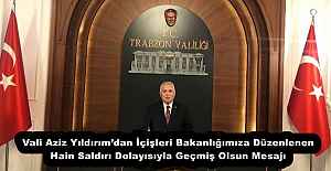 Vali Aziz Yıldırım’dan İçişleri Bakanlığımıza Düzenlenen Hain Saldırı Dolayısıyla Geçmiş Olsun Mesajı