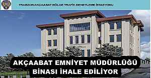 AKÇAABAT EMNİYET MÜDÜRLÜĞÜ BİNASI İHALE EDİLİYOR