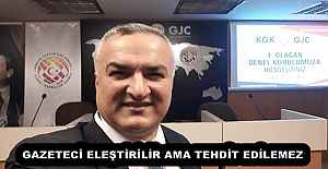 GAZETECİ ELEŞTİRİLİR AMA TEHDİT EDİLEMEZ
